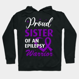 Epilepsy Awareness Proud Sister of an Epilepsy Warrior Hoodie